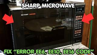 How to Fix Sharp Microwave Error Codes EE6, EE10, EE16