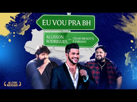 Allisson Rodrigues Feat. César Menotti e Fabiano - Eu vou pra BH