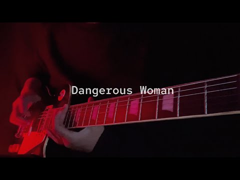 Ariana Grande - Dangerous Woman ( Electric Guitar Cover )