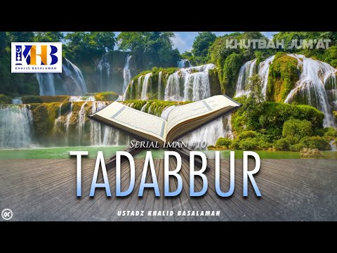 Friday Sermon: Faith Series #10: Contemplation - Khalid Basalamah