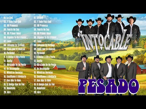 GRUPO PESADO Y GRUPO INTOCABLE SUS MEJORES CANCIONES  ~ LOS MEJORES ÉXITOS DE MIX NORTEÑO