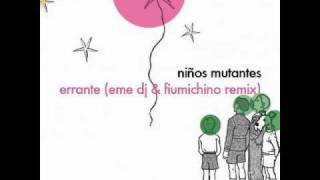 Niños Mutantes - Errante (Eme Dj & Fiumichino Remix)