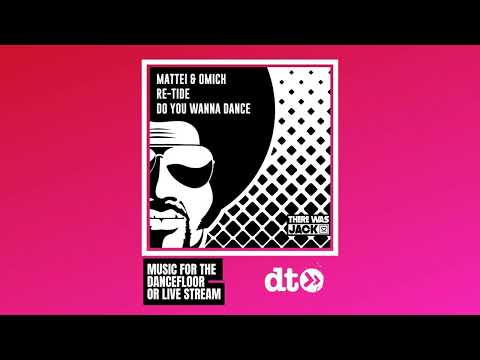 Mattei & Omich, Re-Tide - Do You Wanna Dance [There Was Jack]