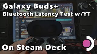 Steam Deck: Galaxy Buds+ Bluetooth Latency Test (YT on Desktop in Browser)