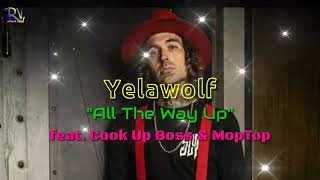 Yelawolf - &quot; All The Way Up&quot;  feat. Cook up Boss &amp; MopTop  |  Yelawolf Song