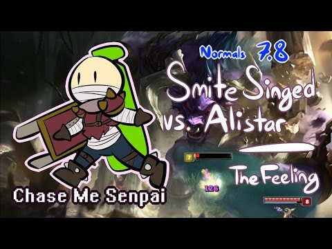 Chase Me Senpai - Smite Singed Top vs Alistar - The Feeling
