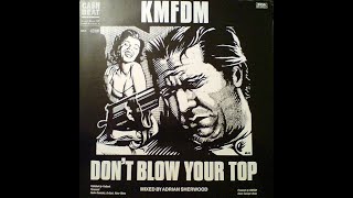 37 KMFDM - Don&#39;t Blow Your Top