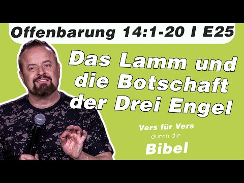 Das Lamm und die Botschaft der Drei Engel // Offenbarung 14:1-20 // E25