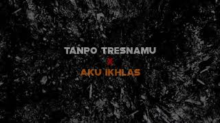 Download lagu Tanpo Tresnamu X Aku Ikhlas FULL (SLOWED) mp3