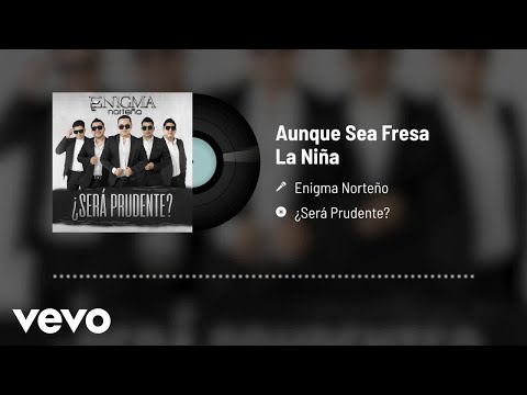 Enigma Norteño - Aunque Sea Fresa La Niña (Audio)