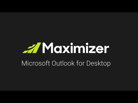 Maximizer Integration for Microsoft Outlook for Desktop