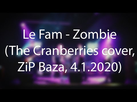 Le Fam - Zombie (The Cranberries cover, ZiP Baza, 4.1.2020)