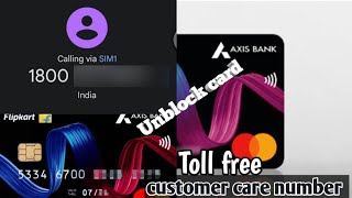 axis bank customer care number | flipkart axis bank credit card unblock kaise kare