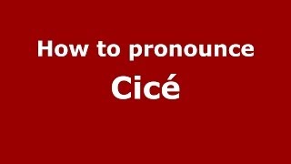 How to pronounce Cicé