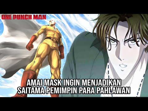 Pemimpin Hero ! Amai Mask Kagum Ingin Menjadikan Saitama Sebagai Simbol Pahlawan (OPM 210)