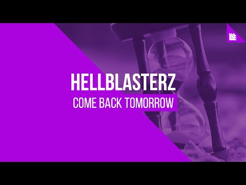 Hellblasterz - Come Back Tomorrow [FREE DOWNLOAD]