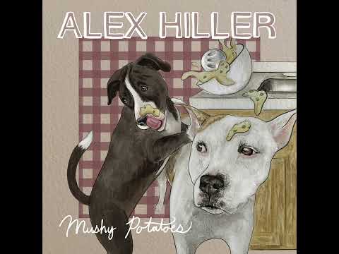 Alex Hiller - Mushy Potatoes