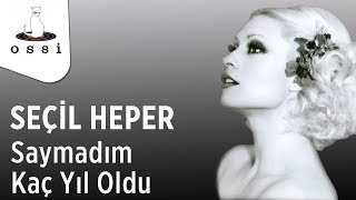 Seçil Heper / Saymadım Kaç Yıl Oldu