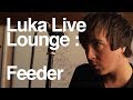 Feeder | My Perfect Day Cover (Luka Live Lounge)