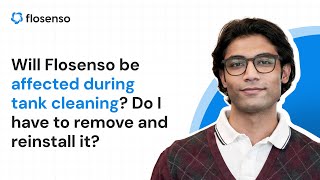 Will Flosenso be affected during tank cleaning? Do I have to remove and reinstall it?