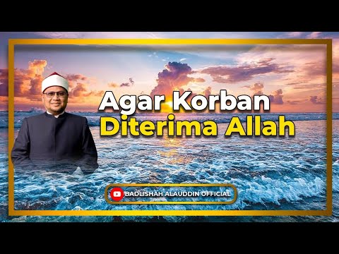 “Agar Korban Diterima Allah” - Dato' Dr. Badli Shah Alauddin