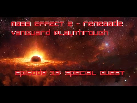 Mass Effect 2 - Renegade Vanguard Playthrough Episode 19: Special Guest