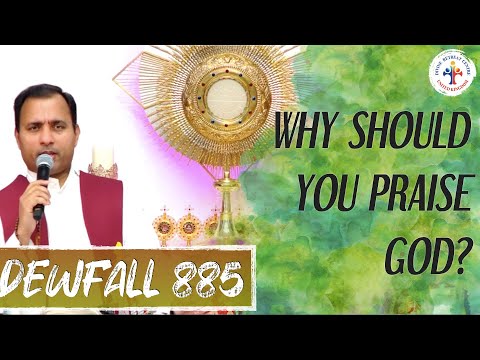 Dewfall 885 - Why should you praise God?