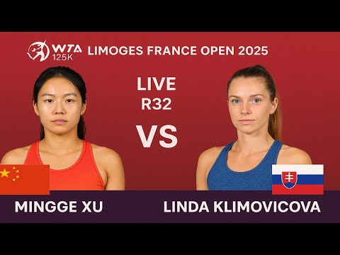 Mingge Xu Vs Linda Klimovicova | LIVE R32 | WTA 125K LIMOGES FRANCE OPEN 2025