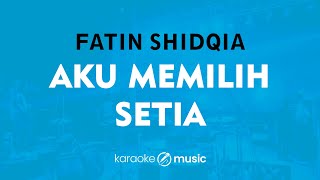 Download lagu Aku Memilih Setia - Fatin Shidqia (KARAOKE VERSION) mp3