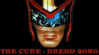 The Cure - Dredd Song [Unofficial]