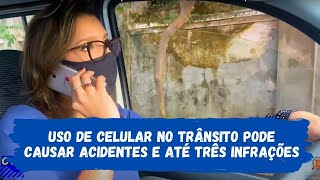 #EducaTrânsito - Uso de celular no trânsito pode causar acidentes e até três infrações