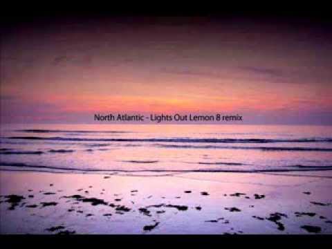 North Atlantic - Lights Out (Lemon 8 rmx)