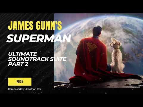 Superman 2025 "Ultimate Soundtrack Suite Part 2" (By Jonathan Cox)