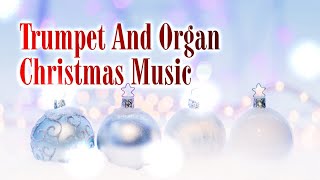 Trumpet and organ Christmas music - 1 hours traditional Christmas carols