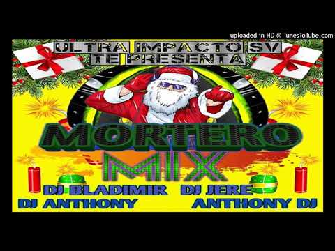 Mortero Mix Vol 1 🎅💥 DJ Bladimir, DJ Jere, DJ Anthony Y Anthony DJ 🎄 Ultra Impacto SV