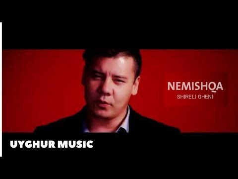 Nimishqa - Shireli Gheni | Uyghur Music