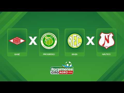 AO VIVO: BARÉ X PROGRESSO E RIVER X NÁUTICO | 9ª RODADA | RORAIMENSE GIROAGRO 2026