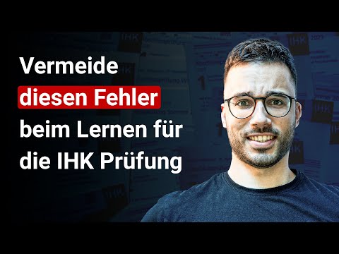Vermeide diesen Fehler in der Vorbereitung auf die IHK-Prüfung