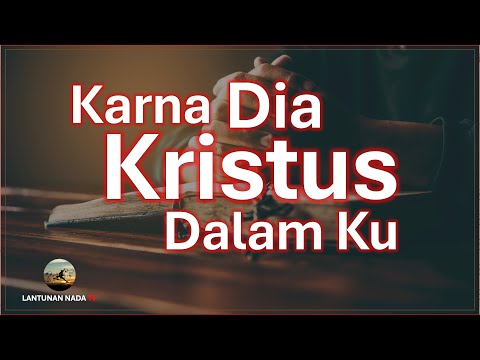 Karna Dia Kristus Dalam Ku