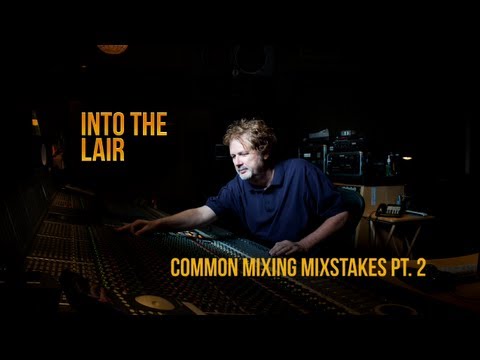 Into The Lair #54 - Top 10 Mix Mistakes (Part 2)