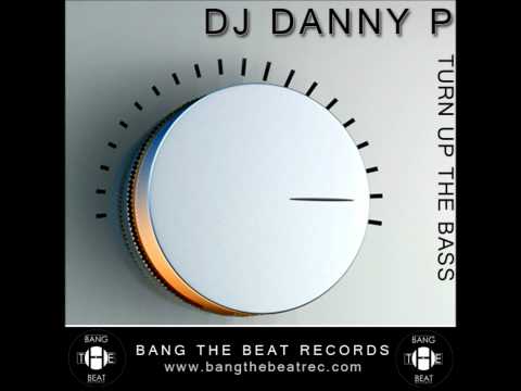 Dj Danny P - Turn Up The Bass (Watermark Edit)