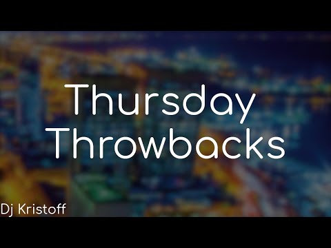 Thursday Throwbacks - Dj Kristoff