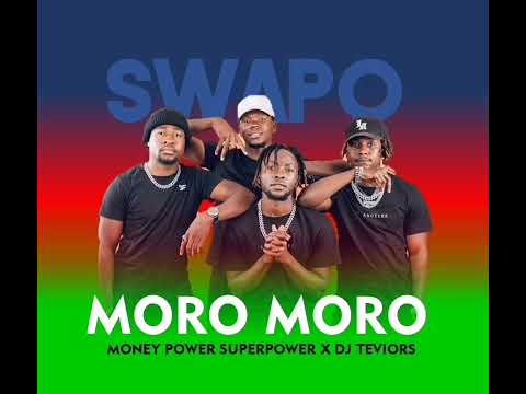 Moro Moro(SWAPO. Mee Netumbo Song) by MONEYPOWER SUPERPOWER x DJ TEVIORS