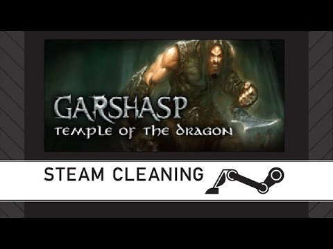 Steam Cleaning - Garshasp: Temple of the Dragon