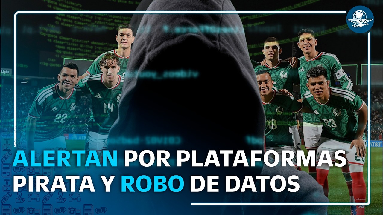 FIFA y la Host City de CDMX alertan por STREAMING PIRATA y robo de datos por Mundial 2026