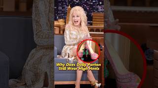 Why Does Dolly Parton Still Wear High Heels?#shorts #usa #celebrity #dolly #highheels
