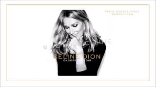 Céline Dion - Trois heures vingt (Audio Remastered)
