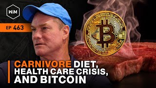 Carnivore Diet, Health Care Crisis, and Bitcoin with Dr. Shawn Baker (WiM463)