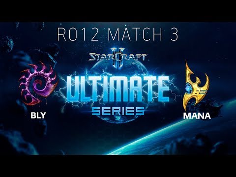Ultimate Series 2018 Season 2 Global Playoff - Ro12 Match 3: Bly (Z) vs MaNa (P)