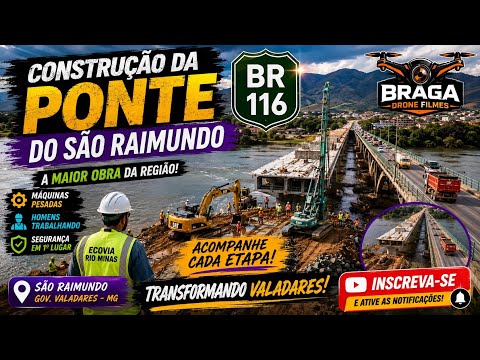 DIA 24/07/2026 CONSTRUÇÃO DA PONTE DO SÃO RAIMUNDO EM GOVERNADOR VALADARES MG 